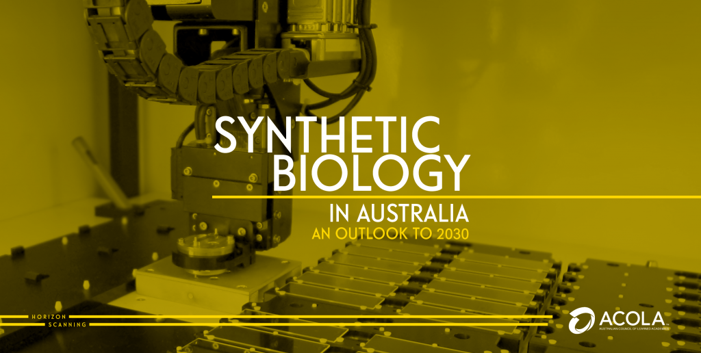 Synthetic Biology in Australia An outlook to 2030 ACOLA