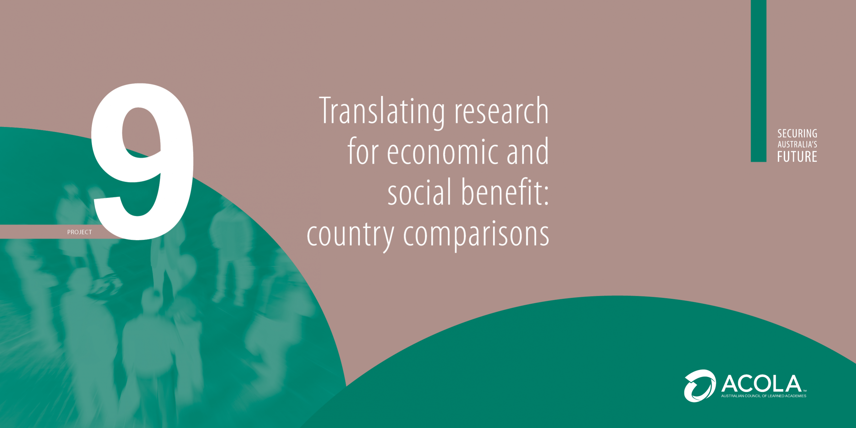 ACOLA SAF09 Translating research for economic and social benefit: country comparisons ACOLA SAF09 Translating research for economic and social benefit: country comparisons