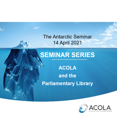 ACOLA Parliamentary Library Seminar – Antarctic ACOLA Parliamentary Library Seminar - Antarctic